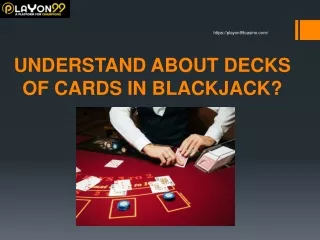 UNDERSTAND ABOUT DECKS OF CARDS IN BLACKJACK