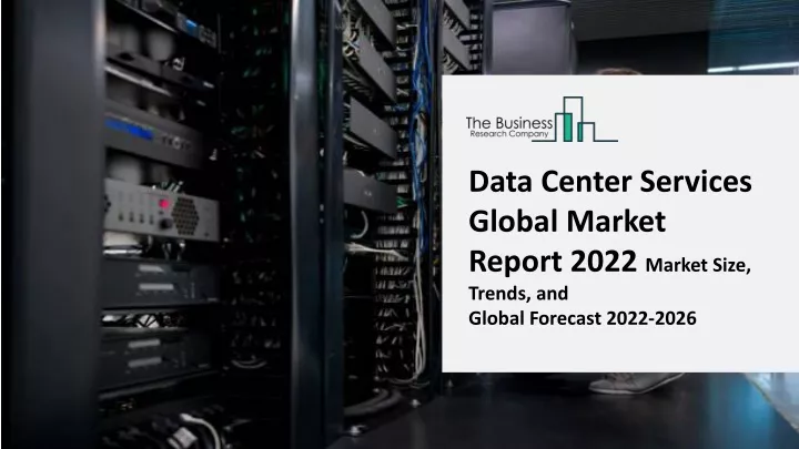data center services global market report 2022