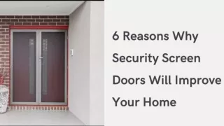 6 Reasons Why Security Screen Doors Will Improve Your Home