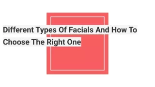 Different Types Of Facials And How To Choose The Right One
