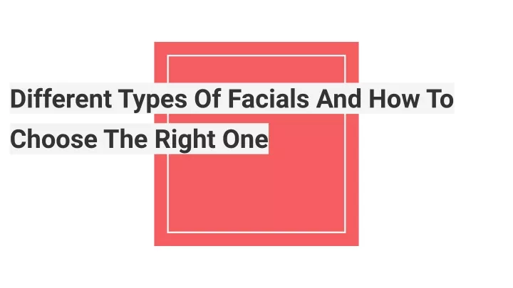 different types of facials and how to choose