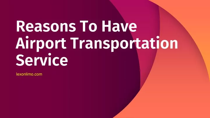 reasons to have airport transportation service