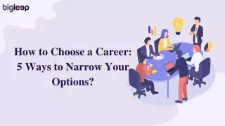 How to Choose a Career_ 5 Ways to Narrow Your Options (1)