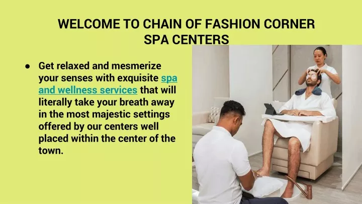 welcome to chain of fashion corner spa centers