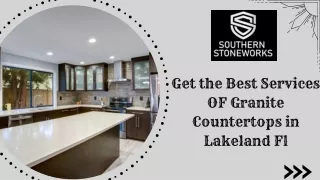 Get the Best Granite Countertops in Lakeland | Southern Stone Works FL