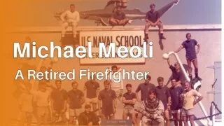 Michael Meoli - A Retired Firefighter