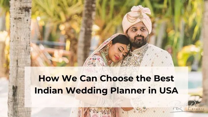 how we can choose the best indian wedding planner