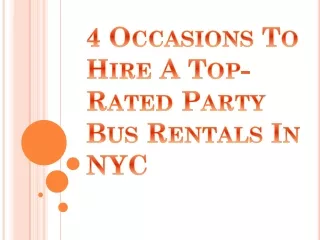 4 Occasions To Hire A Top-Rated Party Bus Rentals In NYC