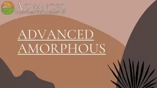 advanced amorphous