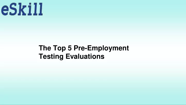 the top 5 pre employment testing evaluations