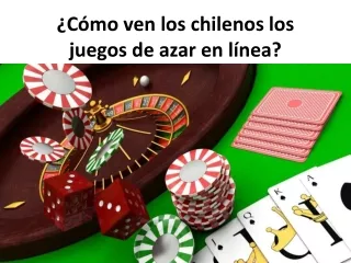 Cómo ven los chilenos los juegos de azar en linea