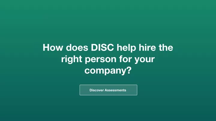 how does disc help hire the right person for your