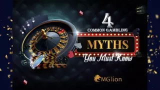 4 Common Gambling Myths You Must Know- MGLion!