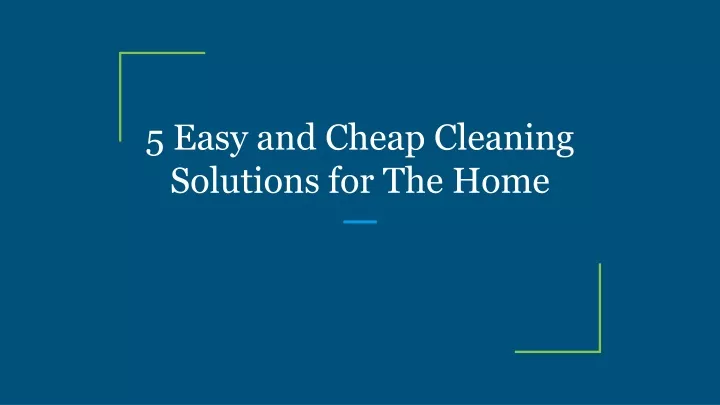 5 easy and cheap cleaning solutions for the home