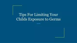 tips for limiting your childs exposure to germs