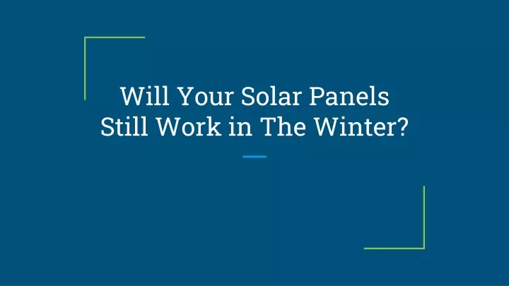 will your solar panels still work in the winter