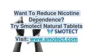 Want To Reduce Nicotine Dependence - Try Smotect Natural Tablets