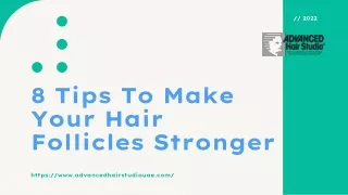 8 Tips To Make Your Hair Follicles Stronger - Advanced Hair Studio, UAE