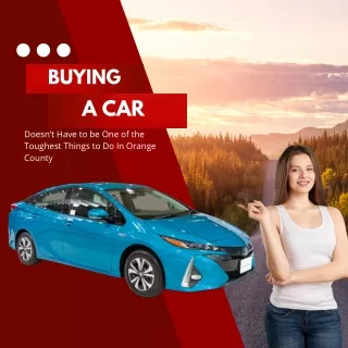 Buying A Car Doesn't Have To Be One Of The Toughest Things To Do In Orange Count