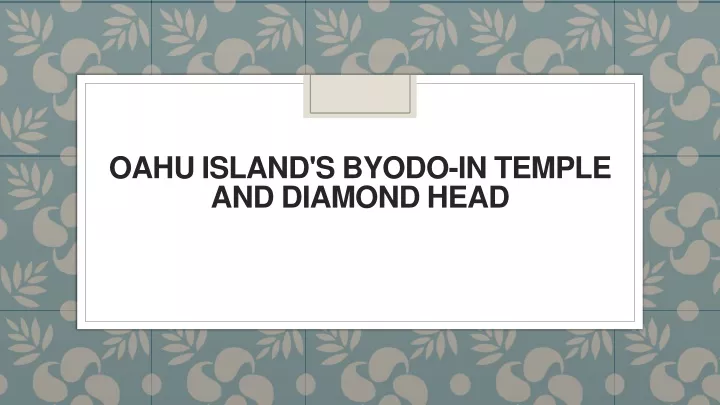 oahu island s byodo in temple and diamond head