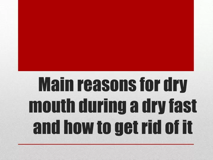 main reasons for dry mouth during a dry fast and how to get rid of it