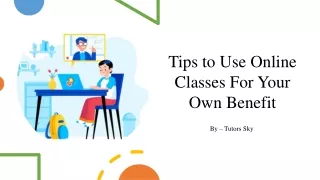 Tips to Use Online Classes For Your Own Benefit_