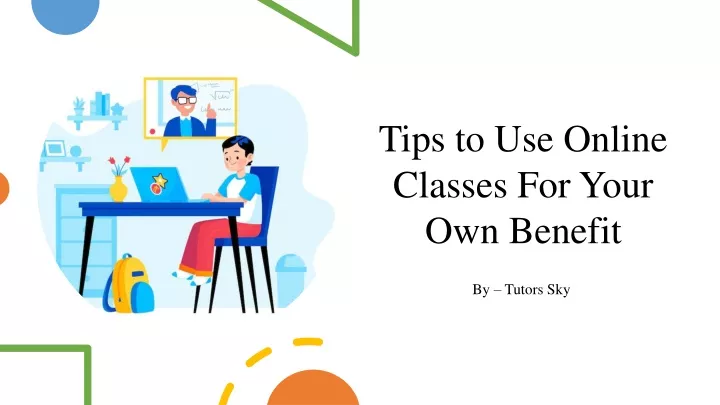 tips to use online classes for your own benefit