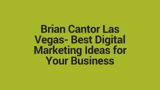 brian cantor las vegas best digital marketing ideas for your business