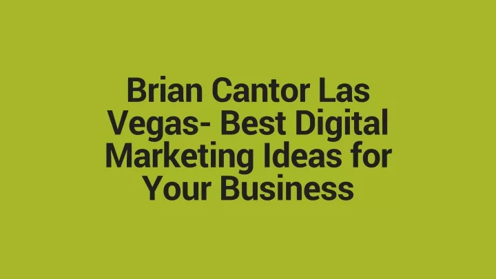 brian cantor las vegas best digital marketing ideas for your business