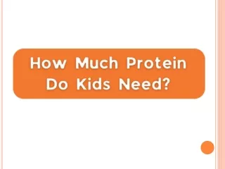 How Much Protein Do Kids Need - Protinex India