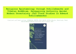 (READ-PDF!) Religious Epistemology through Schillebeeckx and Tibetan Buddhism Reimagining Authority Amidst Modern Uncert