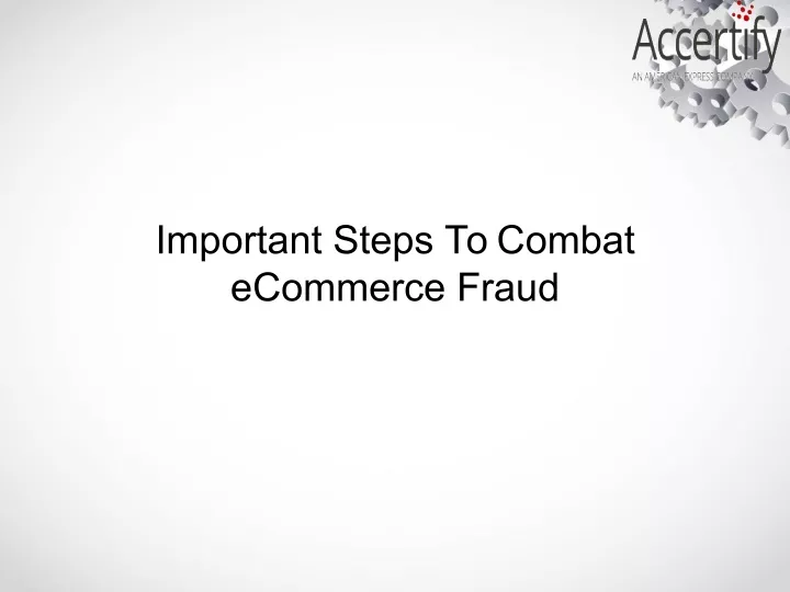 important steps to combat ecommerce fraud