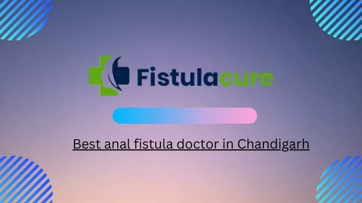 best anal fistula doctor in chandigarh