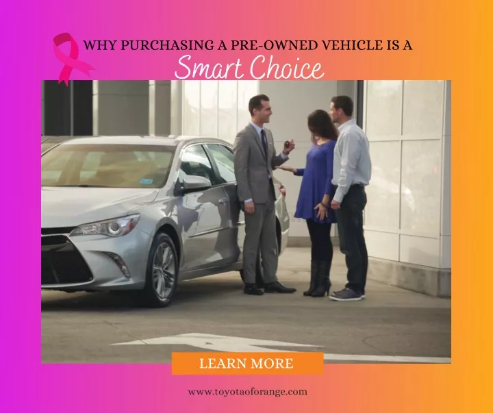 why purchasing a pre owned vehicle is a smart