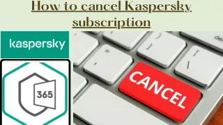 How do I cancel my Kaspersky subscription?