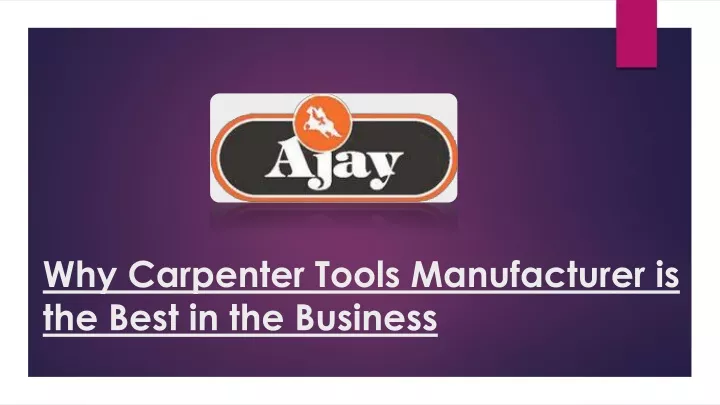 why carpenter tools manufacturer is the best in the business