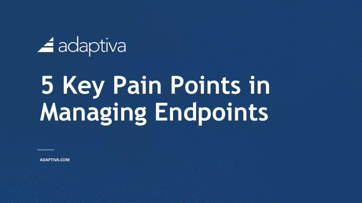 5 key pain points in managing endpoints