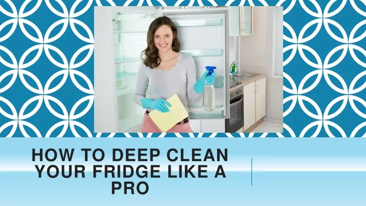 how to deep clean your fridge like a pro