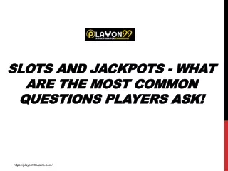Slots and jackpots - what are the most common questions players ask!