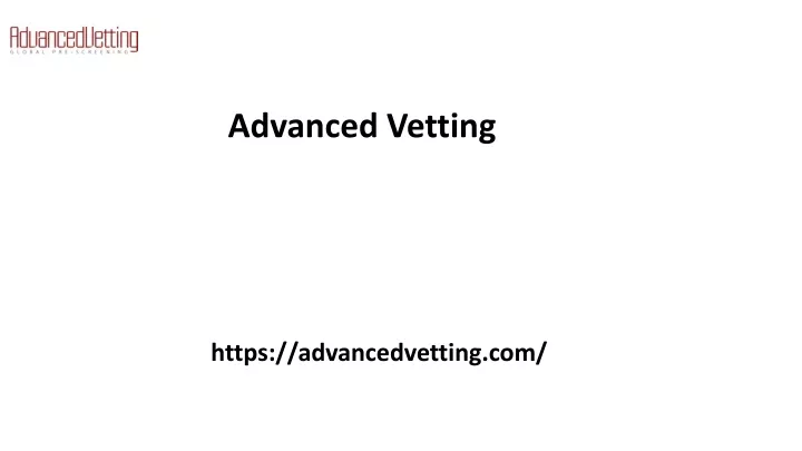advanced vetting