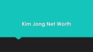 Kim Jong Net Worth