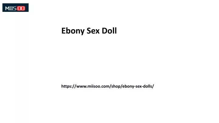 Ppt Ebony Sex Doll Powerpoint Presentation Free Download Id 11716228