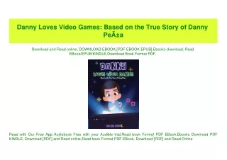 PDF) Danny Loves Video Games Based on the True Story of Danny PeÃƒÂ±a [PDF EPUB KINDLE]