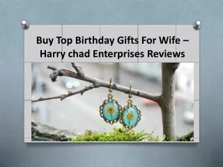 Buy Top Birthday Gifts For Wife – Harry Chad Enterprises Reviews