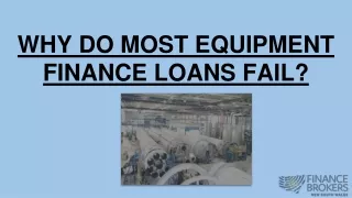 WHY DO MOST EQUIPMENT FINANCE LOANS FAIL?