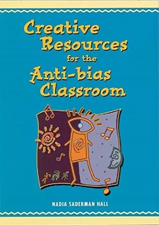 DOWNLOA T  Creative Resources for the Anti Bias Classroom