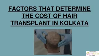 FACTORS THAT DETERMINE THE COST OF HAIR TRANSPLANT IN KOLKATA