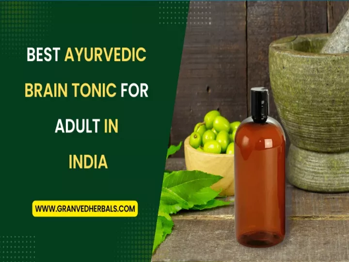 PPT Best Ayurvedic Brain Tonic for Adult In India PowerPoint Presentation ID11716705