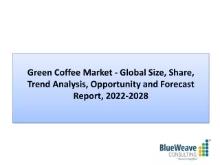 Green Coffee Market Trends, Share, Report 2022-2028