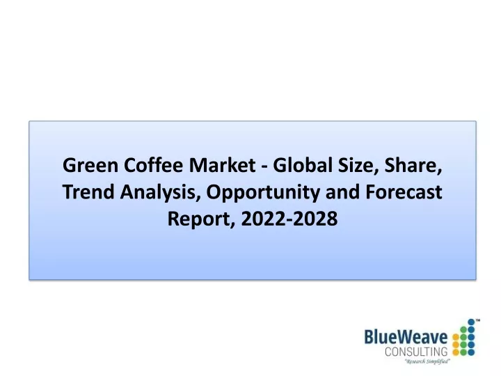 green coffee market global size share trend